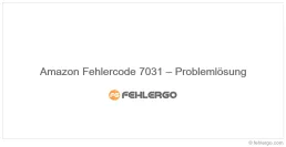 Amazon Fehlercode 7031 – Problemlösung