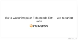 Beko Geschirrspüler Fehlercode E01 – wie repariert man