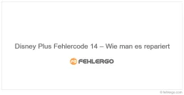 Disney Plus Fehlercode 14 – Wie man es repariert