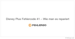 Disney Plus Fehlercode 41 – Wie man es repariert