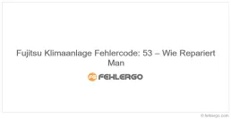 Fujitsu Klimaanlage Fehlercode: 53 – Wie Repariert Man