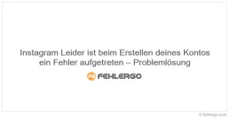 Instagram Leider ist beim Erstellen deines Kontos ein Fehler aufgetreten – Problemlösung