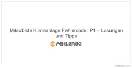 Mitsubishi Klimaanlage Fehlercode: P1 – Lösungen und Tipps