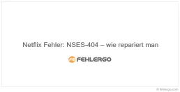 Netflix Fehler: NSES-404 – wie repariert man