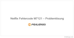 Netflix Fehlercode M7121 – Problemlösung
