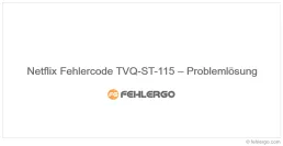 Netflix Fehlercode TVQ-ST-115 – Problemlösung