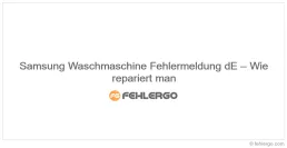 Samsung Waschmaschine Fehlermeldung dE – Wie repariert man