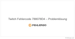 Twitch Fehlercode 788078D4 – Problemlösung