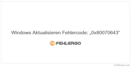 Windows Aktualisieren Fehlercode: „0x80070643“